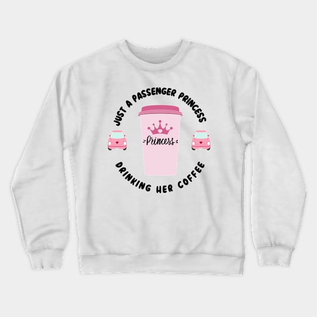 Passenger Princess Coffee Crewneck Sweatshirt by Janickek Design